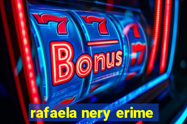 rafaela nery erime